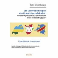 Les Guerres en région des Grands Lacs africains : comment prévenir les répercussions d’une histoire tragique ?